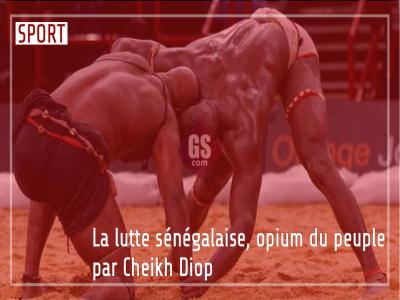La lutte sénégalaise, opium du peuple par Cheikh Diop