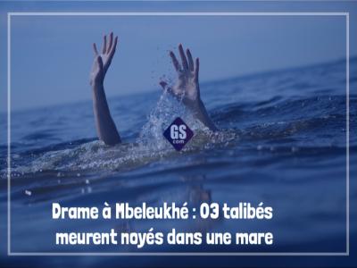 Drame à Mbeleukhé : 03 talibés meurent noyés dans une mare
