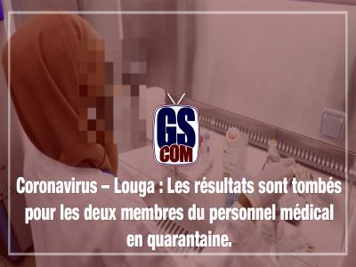 Coronavirus – Louga : Les résultats sont tombés pour les deux membres du personnel médical en quarantaine.