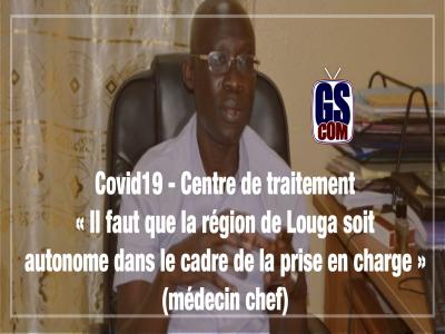 Covid19 - Centre de traitement : « Il faut que la région de Louga soit autonome dans le cadre de la prise en charge » (médecin chef)
