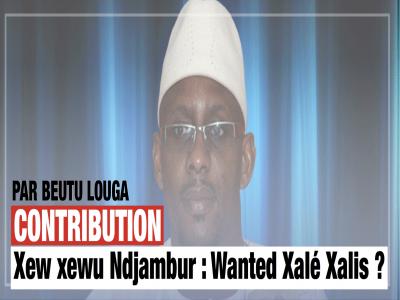 Contribution par Beutu Louga : Xew xewu Ndjambur