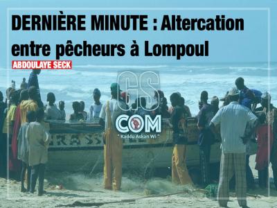 DERNIÈRE MINUTE : Altercation entre pêcheurs à Lompoul.
