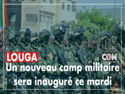 Un nouveau camp militaire de Louga sera inauguré ce mardi